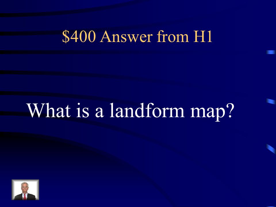 $400 Answer from H1 What is a landform map