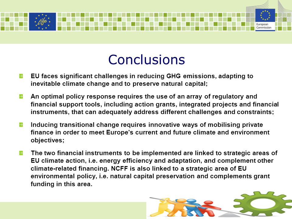 Conclusions EU faces significant challenges in reducing GHG emissions, adapting to inevitable climate change and to preserve natural capital;