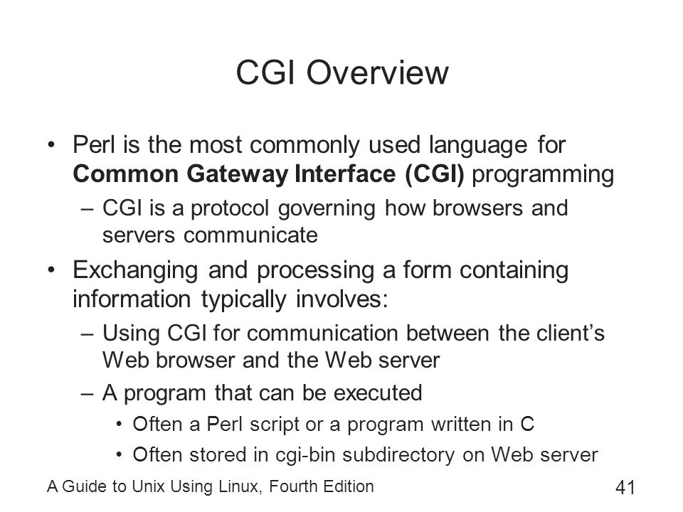 CGI Overview Perl is the most commonly used language for Common Gateway Interface (CGI) programming.