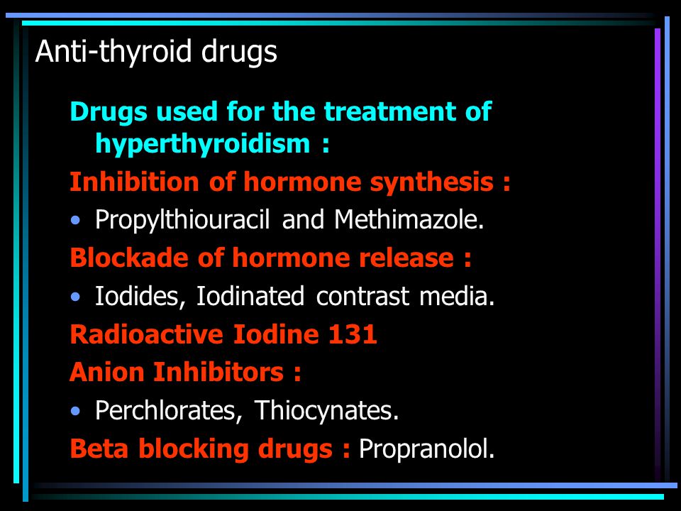 Anti-thyroid drugs Drugs used for the treatment of hyperthyroidism :