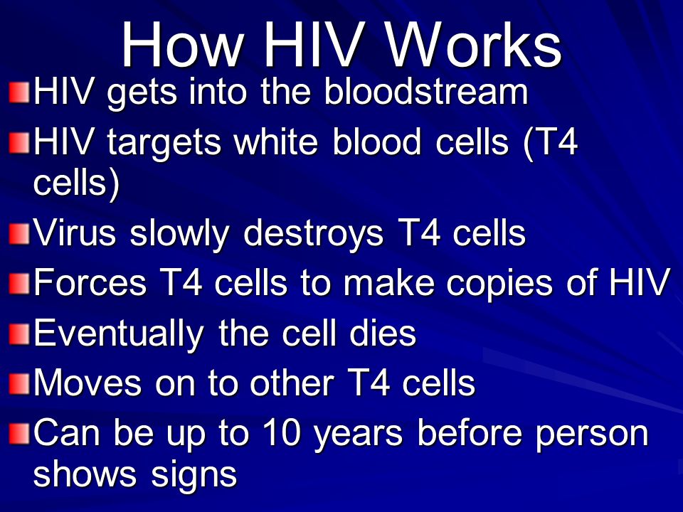 How HIV Works HIV gets into the bloodstream