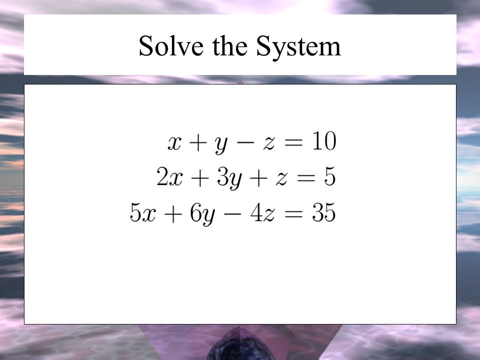 Solve the System