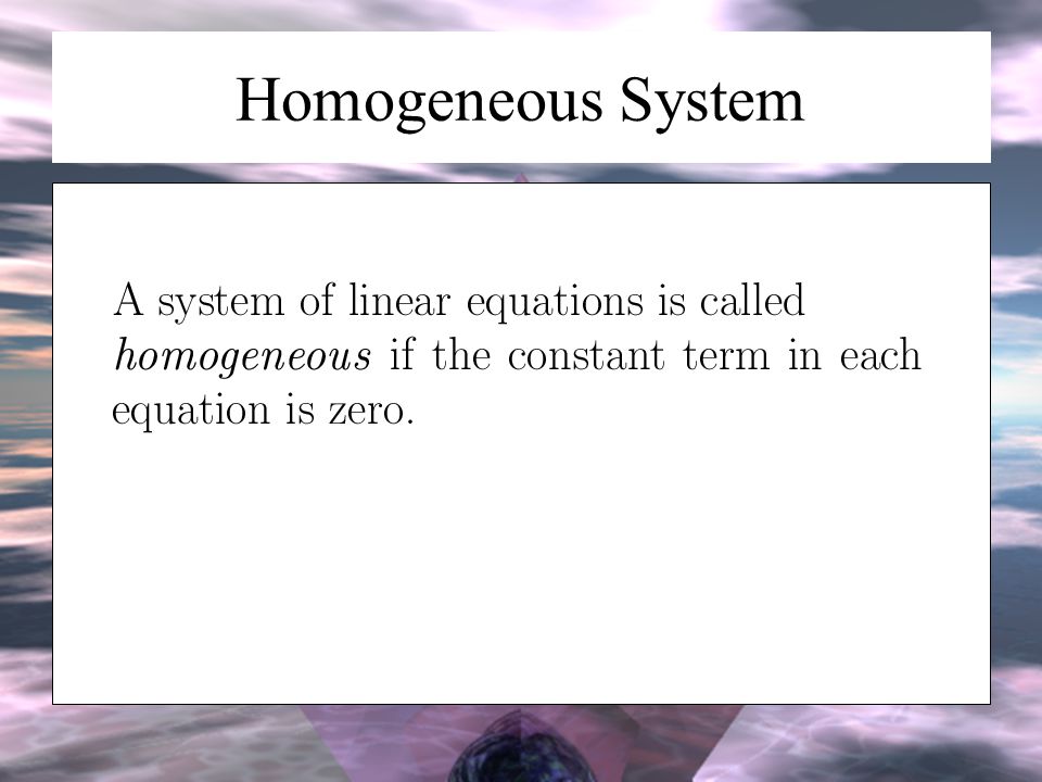 Homogeneous System