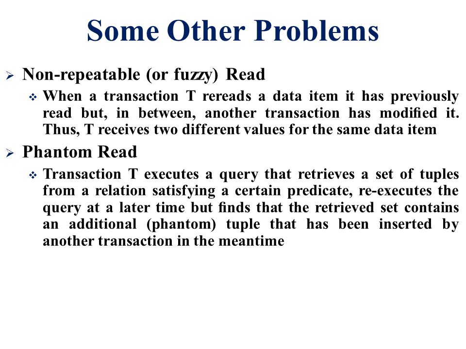 Some Other Problems Non-repeatable (or fuzzy) Read Phantom Read