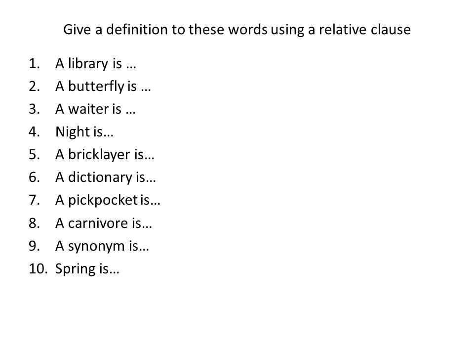 Give a definition to these words using a relative clause
