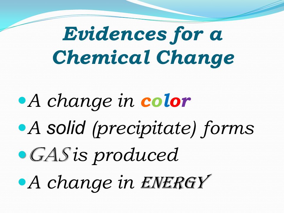 Evidences for a Chemical Change