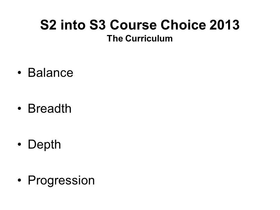S2 into S3 Course Choice 2013 The Curriculum