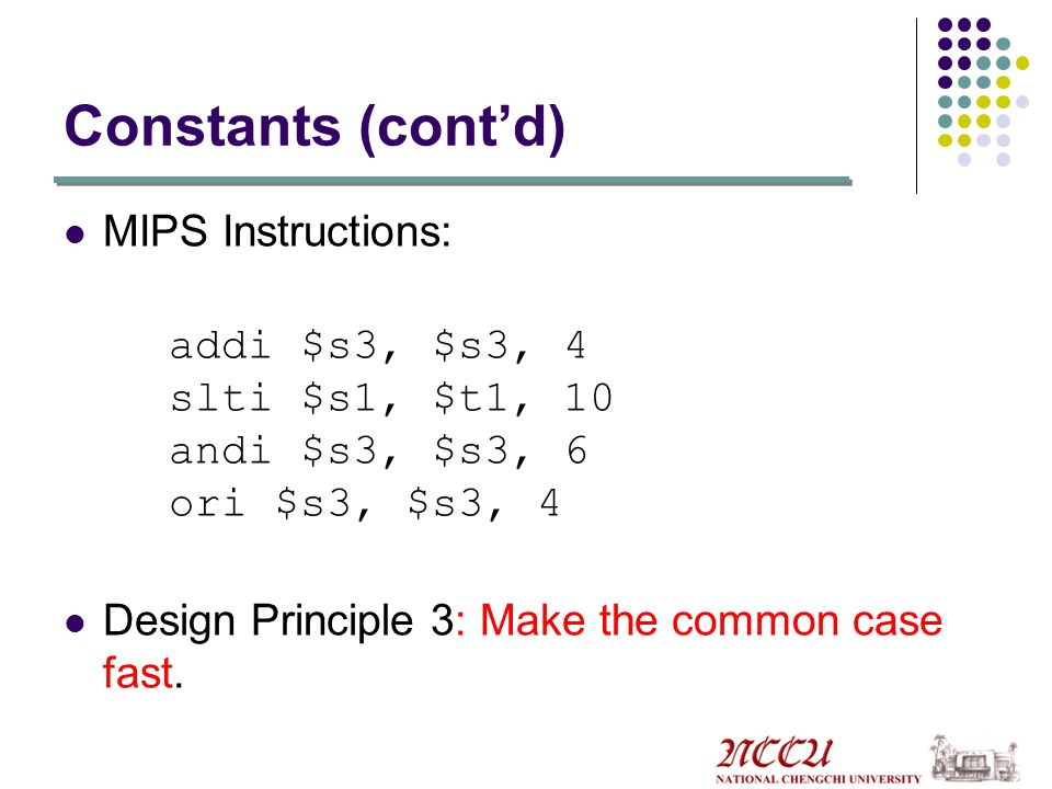 Constants (cont’d) MIPS Instructions: