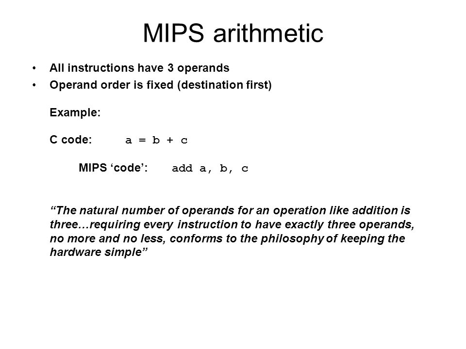 MIPS arithmetic All instructions have 3 operands