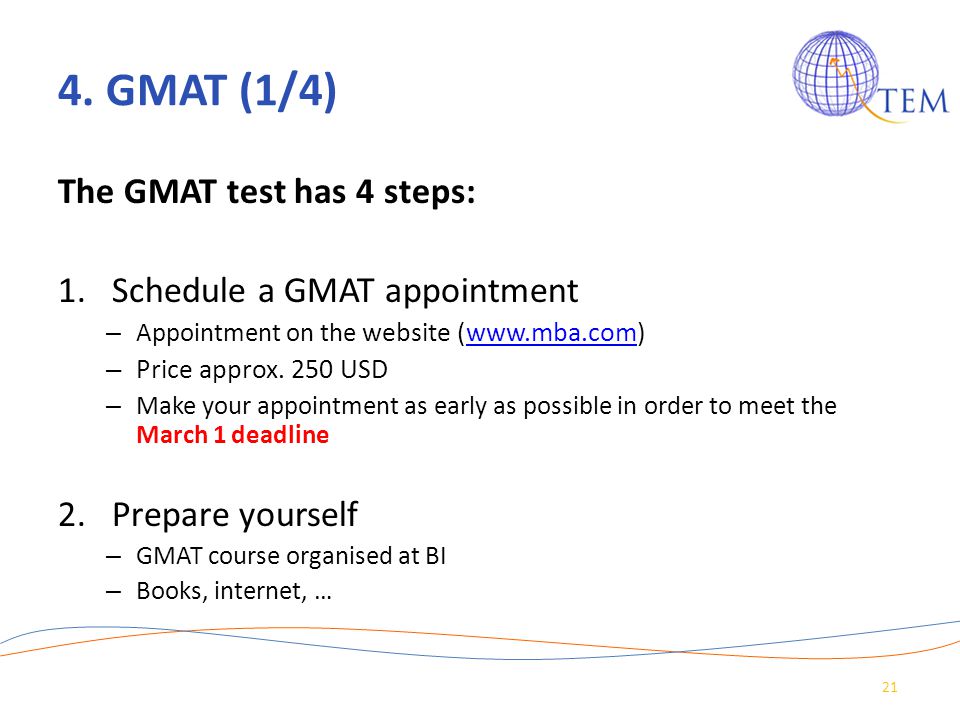 4. GMAT (1/4) The GMAT test has 4 steps: Schedule a GMAT appointment