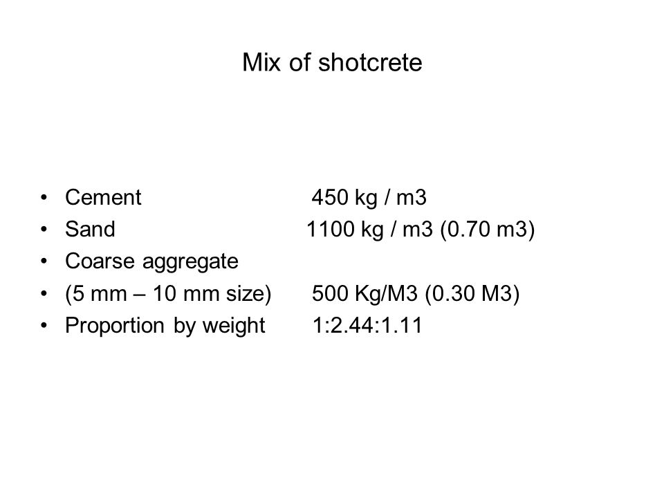 Mix of shotcrete Cement 450 kg / m3 Sand 1100 kg / m3 (0.70 m3)