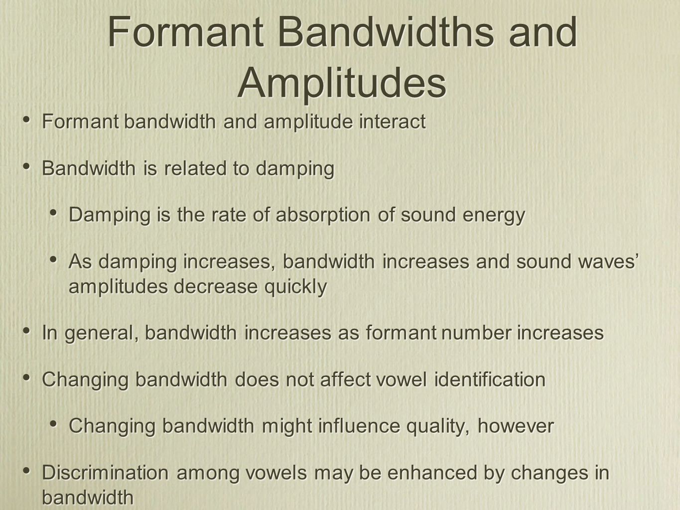 Formant Bandwidths and Amplitudes