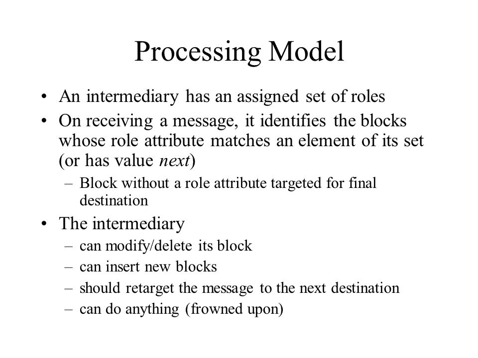 Processing Model An intermediary has an assigned set of roles