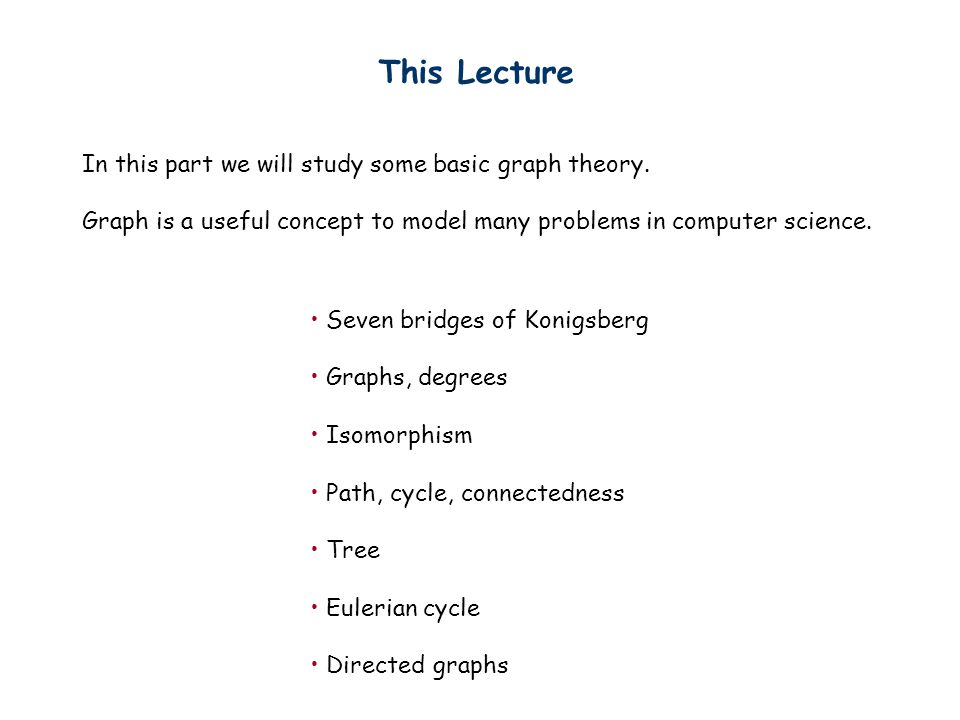 This Lecture In this part we will study some basic graph theory.