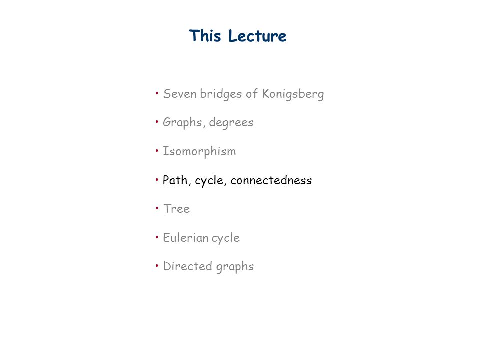 This Lecture Seven bridges of Konigsberg Graphs, degrees Isomorphism