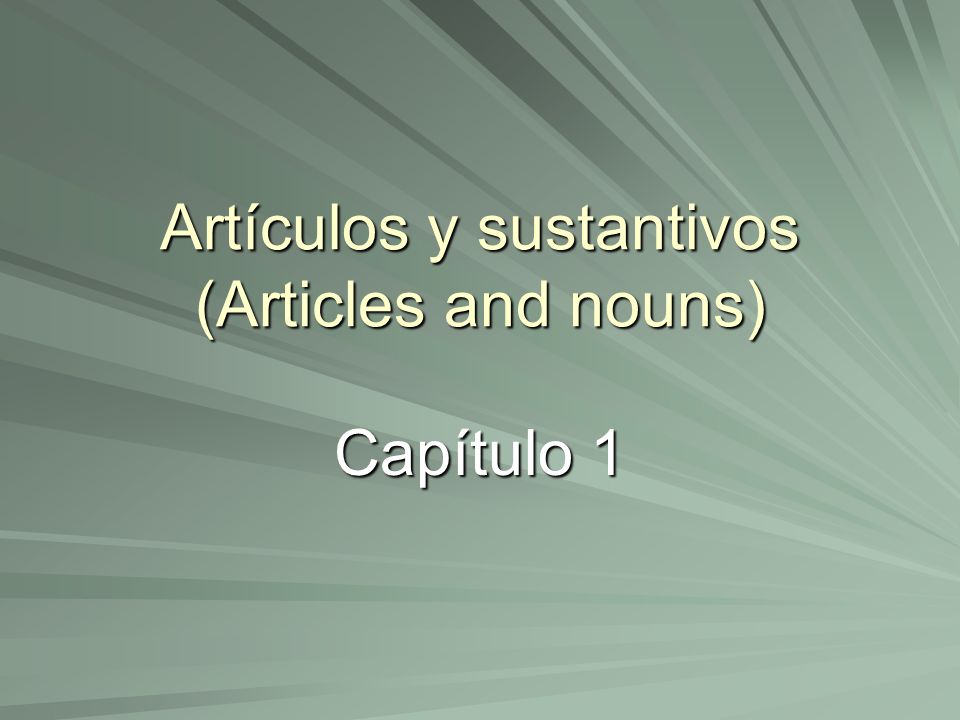 Artículos y sustantivos (Articles and nouns)