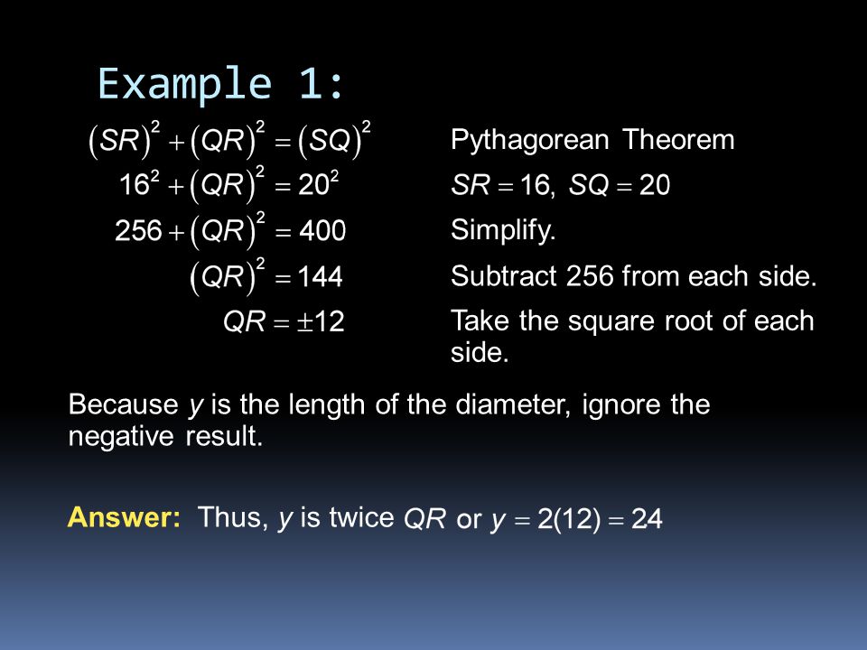 Example 1: Pythagorean Theorem Simplify. Subtract 256 from each side.