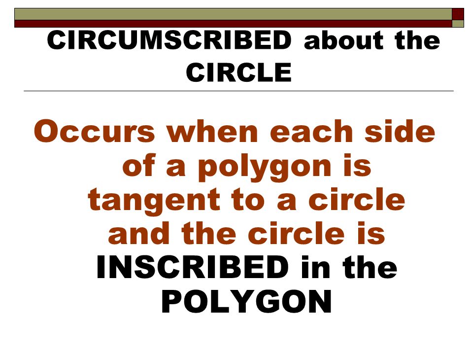 CIRCUMSCRIBED about the CIRCLE