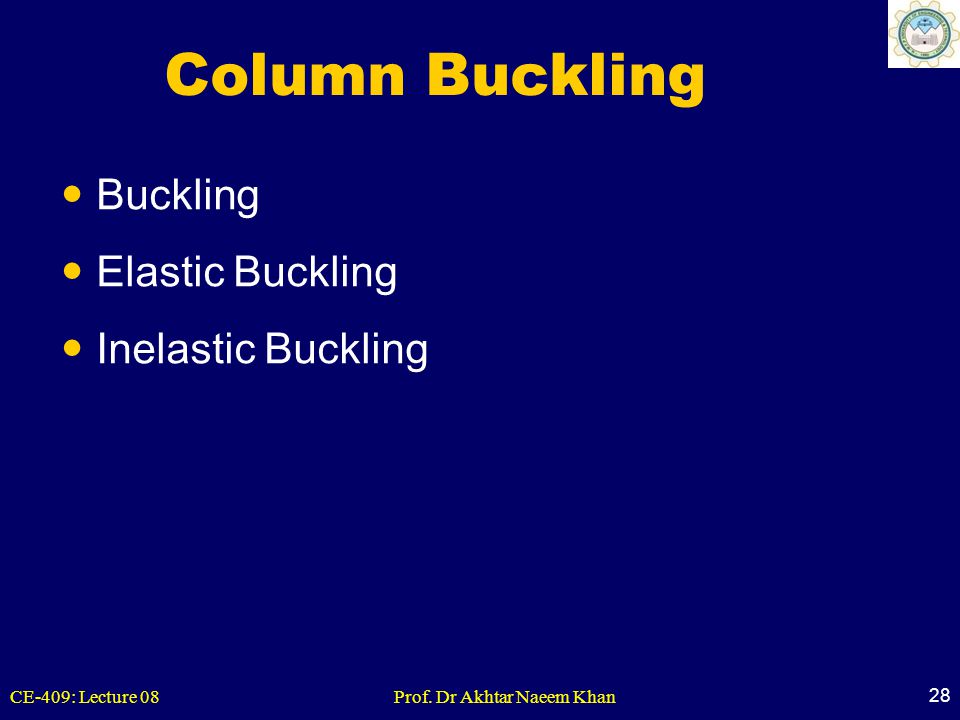 Column Buckling Buckling Elastic Buckling Inelastic Buckling
