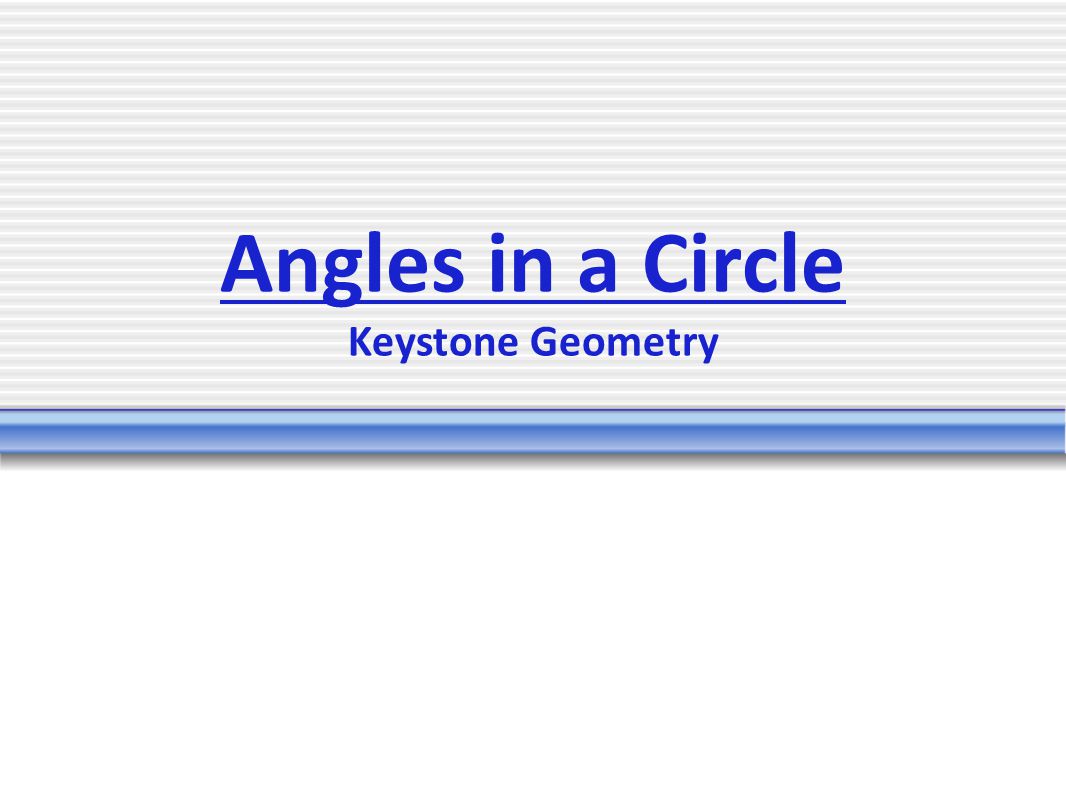 Angles in a Circle Keystone Geometry