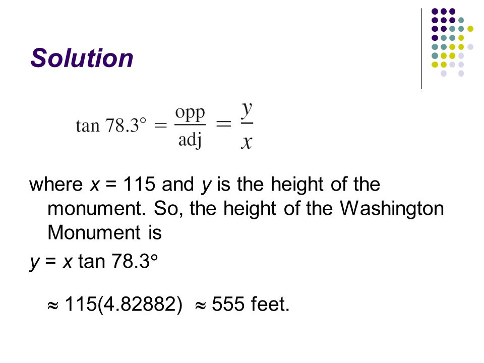 Solution where x = 115 and y is the height of the monument. So, the height of the Washington Monument is.