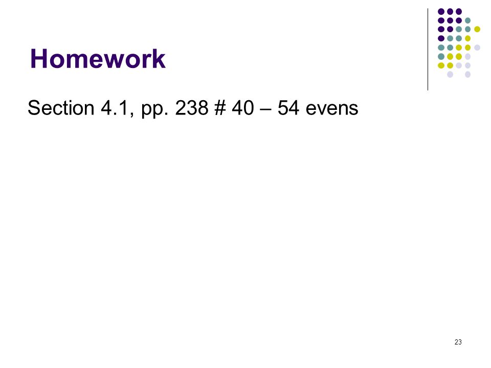 Homework Section 4.1, pp. 238 # 40 – 54 evens