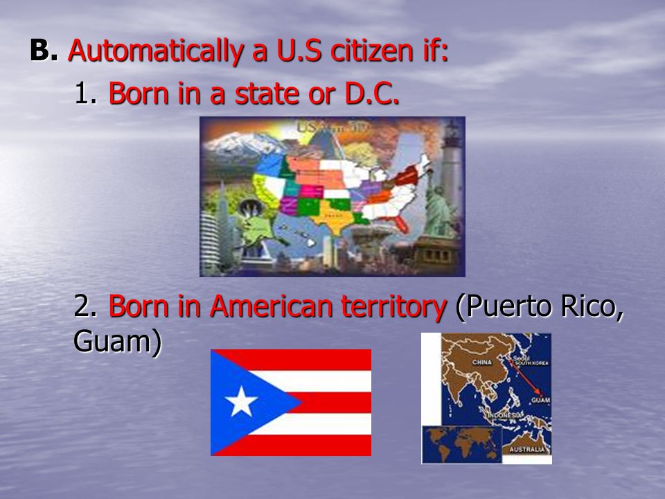 B. Automatically a U.S citizen if:
