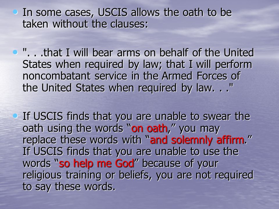In some cases, USCIS allows the oath to be taken without the clauses: