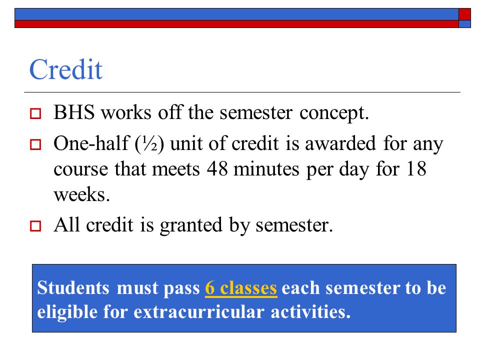 Credit BHS works off the semester concept.