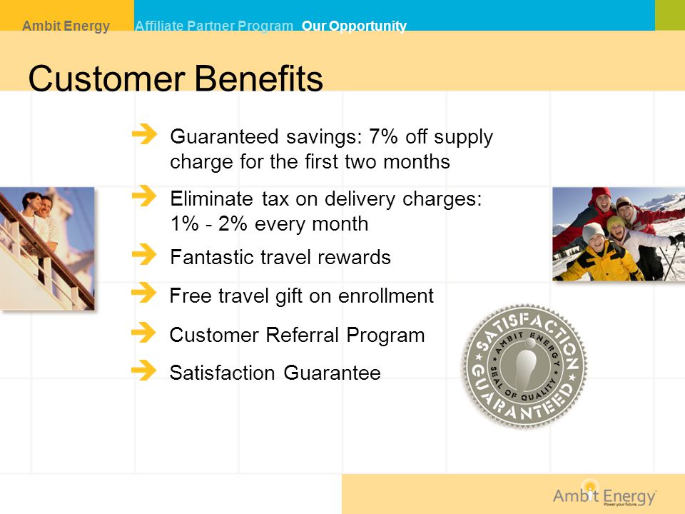 Customer Benefits Guaranteed savings: 7% off supply