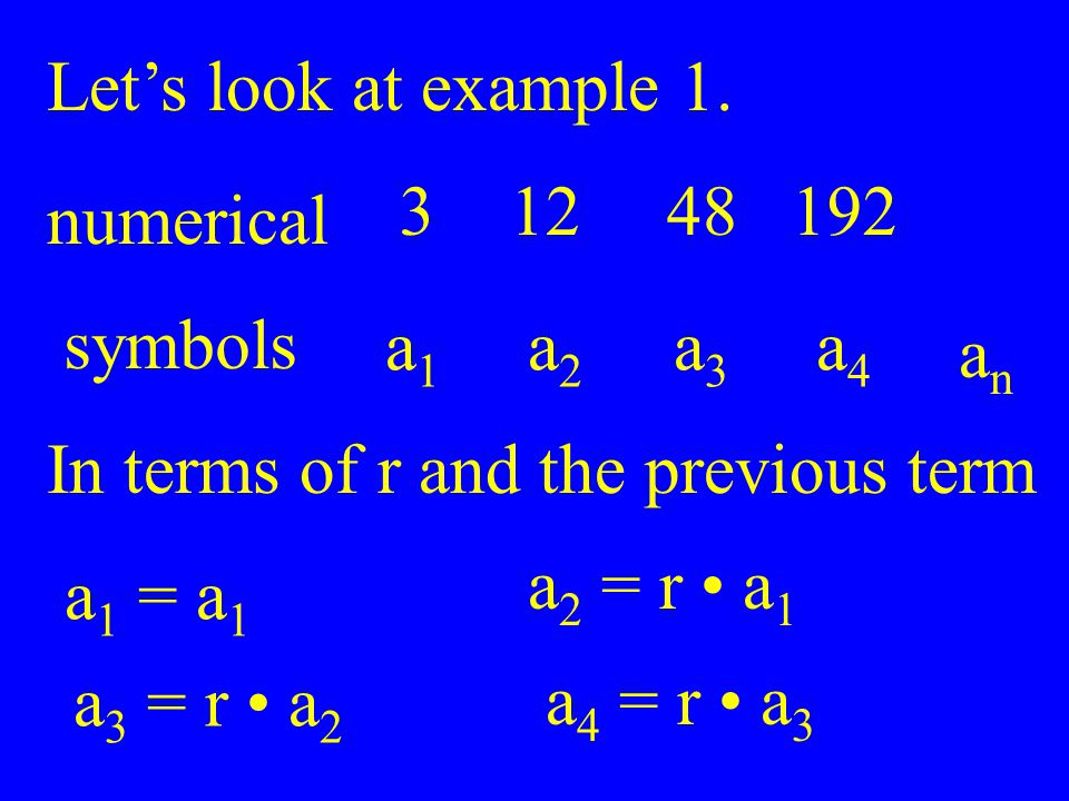 Let’s look at example numerical. symbols. a1. a2. a3. a4. an. In terms of r and the previous term.