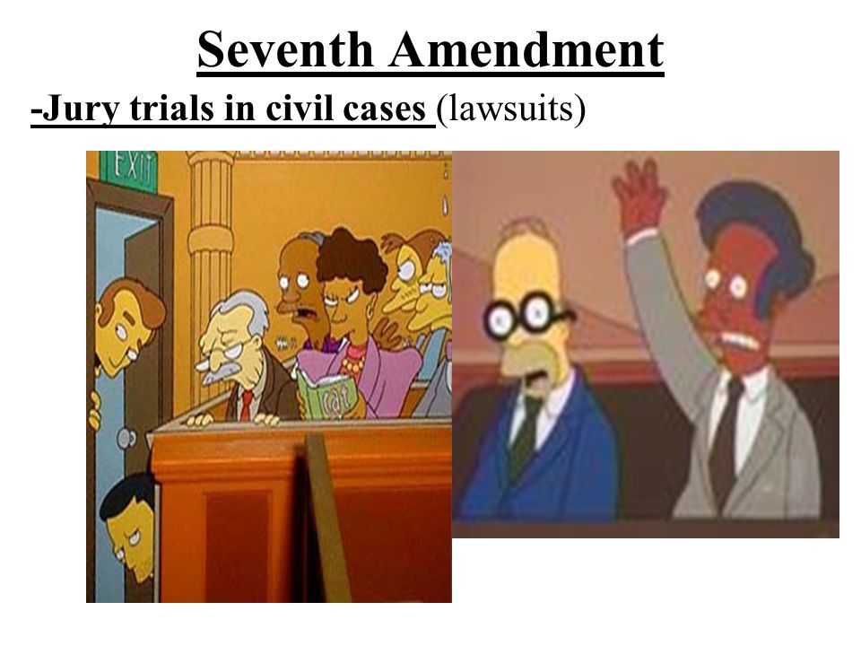 Seventh Amendment -Jury trials in civil cases (lawsuits)