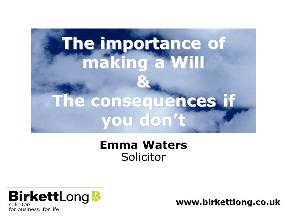 The importance of making a Will & The consequences if you don’t