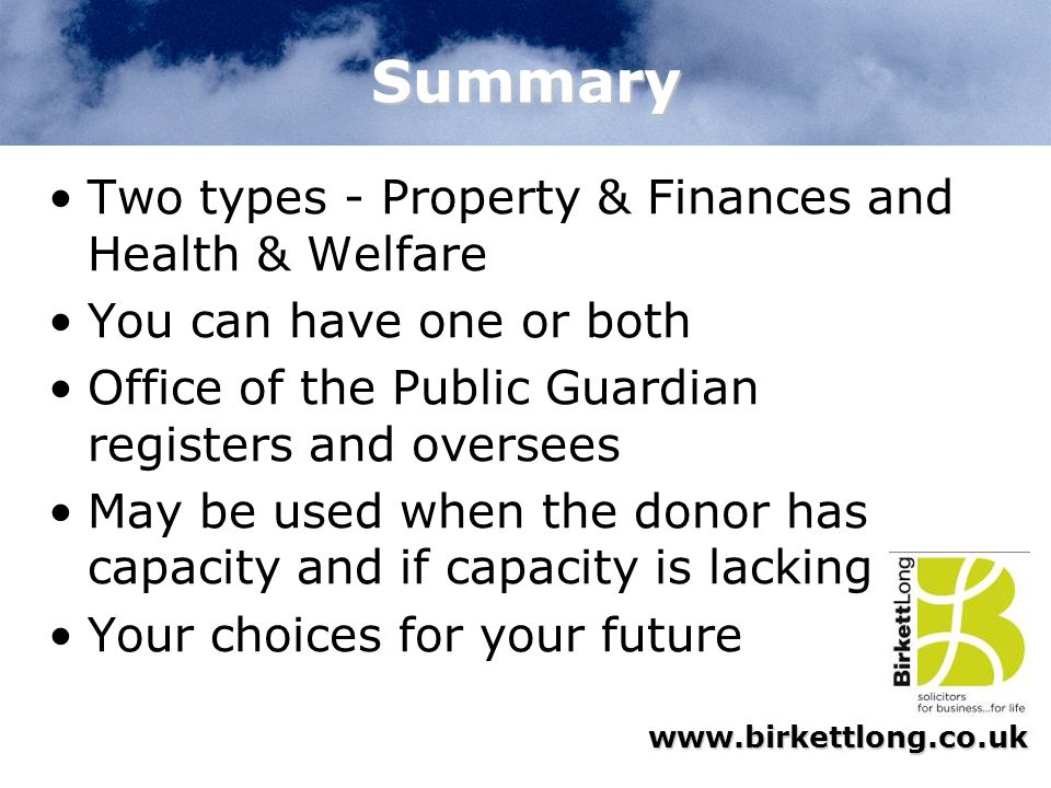 Summary Two types - Property & Finances and Health & Welfare