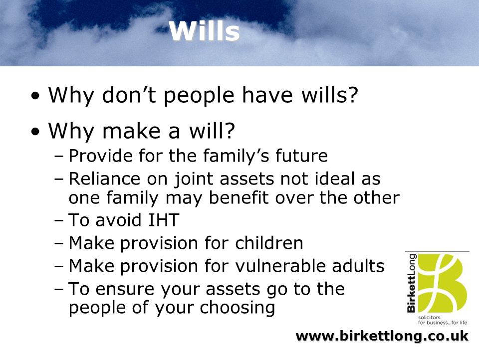 Wills Why don’t people have wills Why make a will