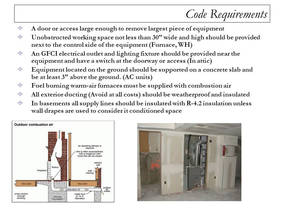 Code Requirements A door or access large enough to remove largest piece of equipment.
