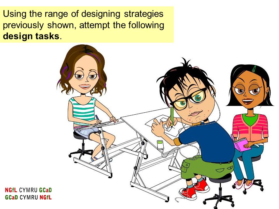 Using the range of designing strategies previously shown, attempt the following design tasks.
