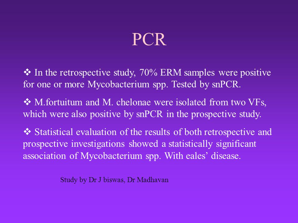 PCR In the retrospective study, 70% ERM samples were positive for one or more Mycobacterium spp. Tested by snPCR.