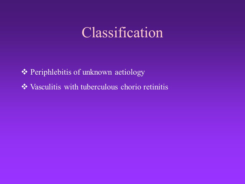 Classification Periphlebitis of unknown aetiology