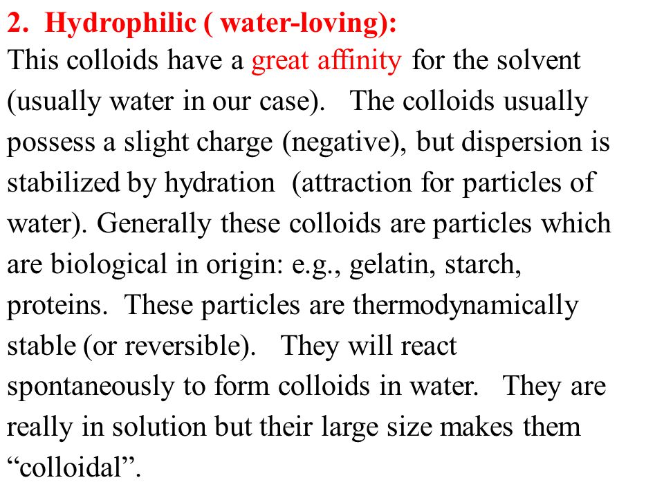 2. Hydrophilic ( water-loving):