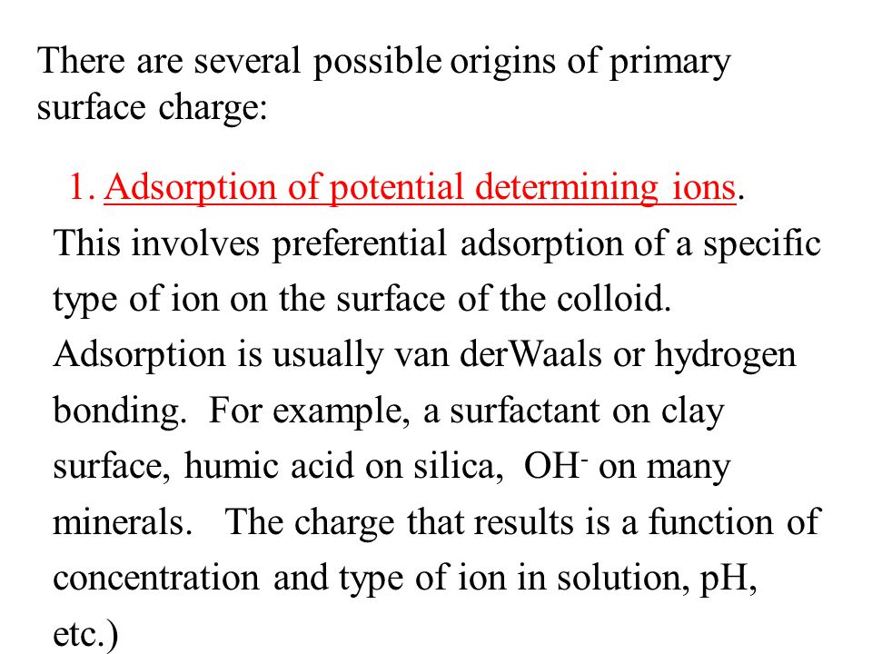 There are several possible origins of primary surface charge:
