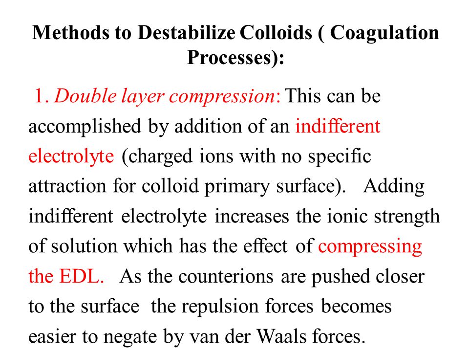 Methods to Destabilize Colloids ( Coagulation Processes):