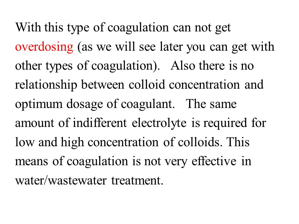 With this type of coagulation can not get overdosing (as we will see later you can get with other types of coagulation).
