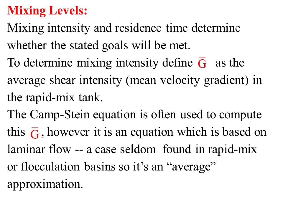Mixing Levels: Mixing intensity and residence time determine whether the stated goals will be met.