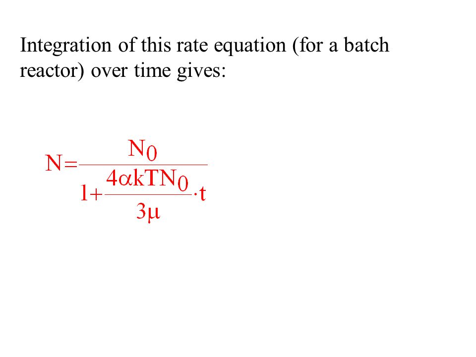 Integration of this rate equation (for a batch reactor) over time gives: