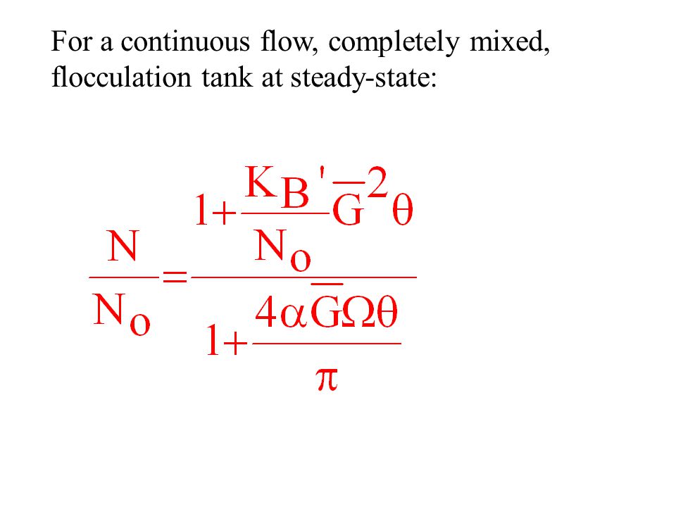 For a continuous flow, completely mixed, flocculation tank at steady-state: