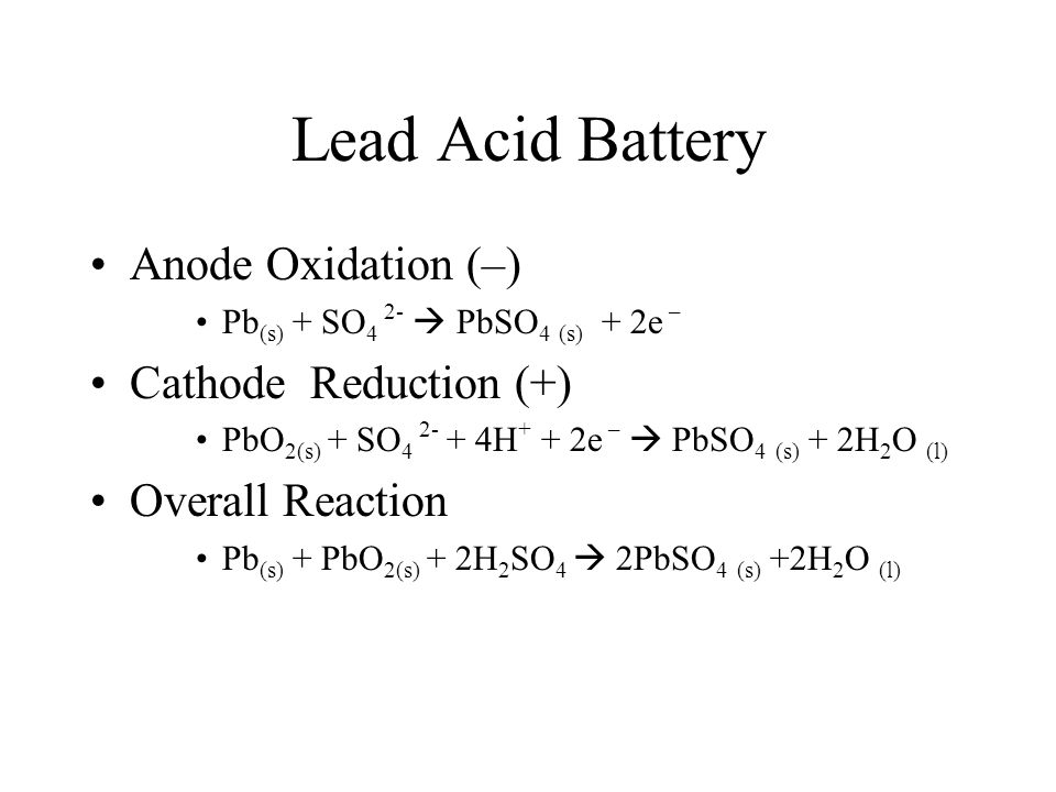 Lead Acid Battery Anode Oxidation (–) Cathode Reduction (+)