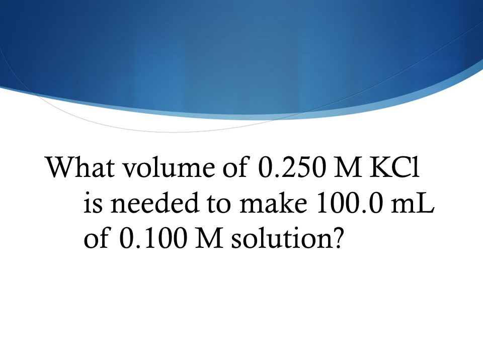 What volume of M KCl is needed to make mL of 0