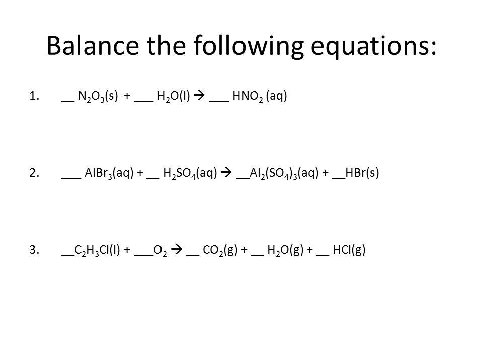 Balance the following equations: