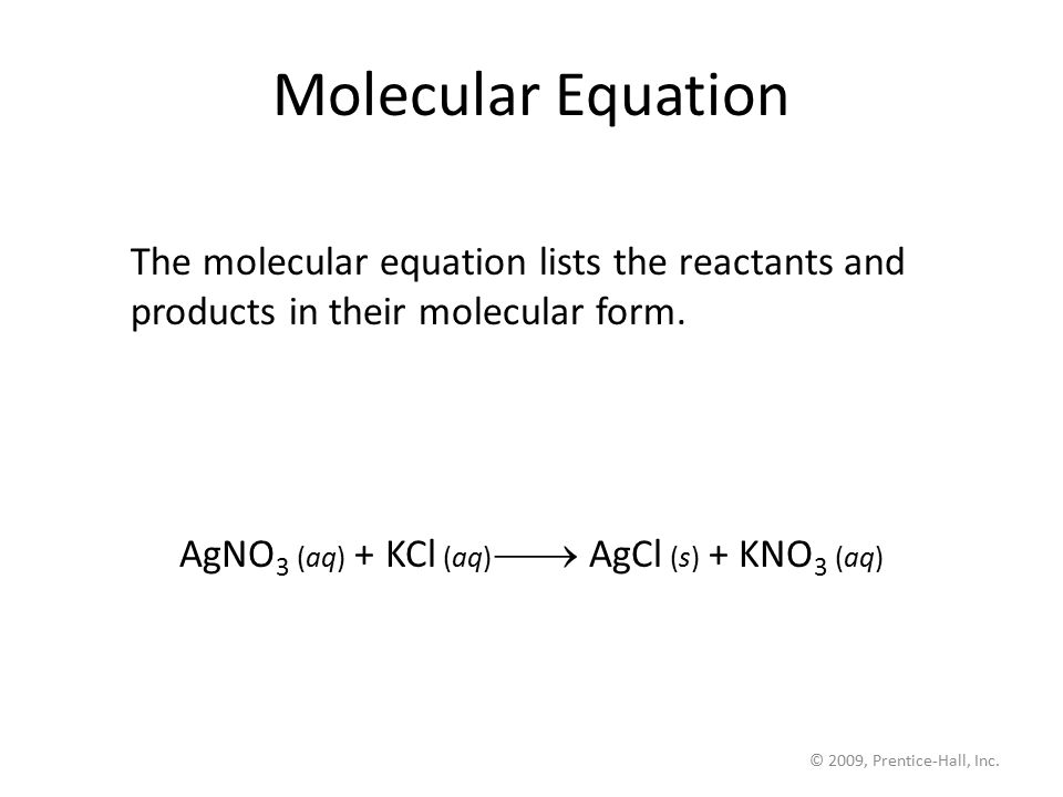 AgNO3 (aq) + KCl (aq)  AgCl (s) + KNO3 (aq)